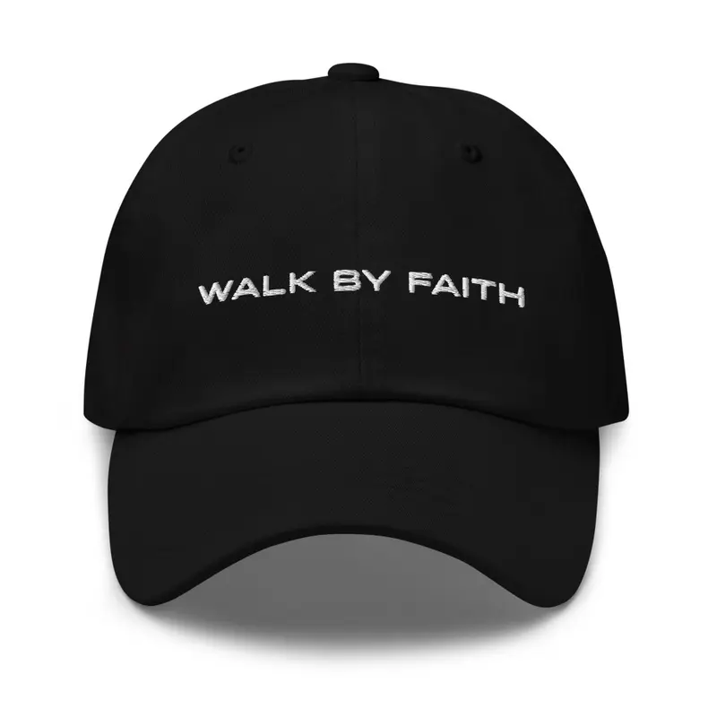 Walk By Faith — Baseball Cap