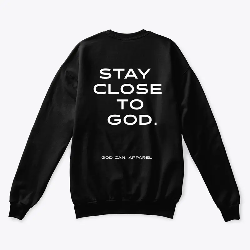 Crewneck Sweatshirt — Stay Close to God