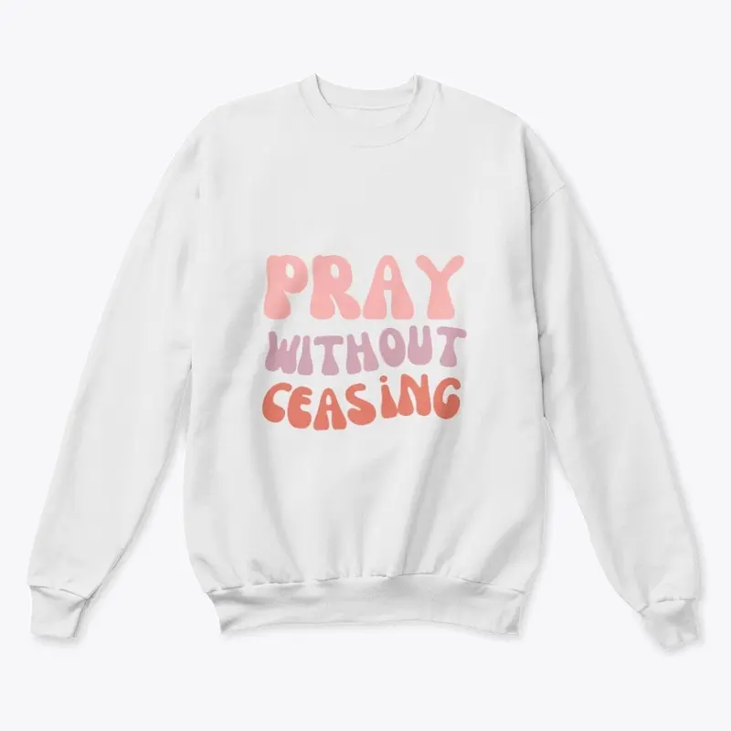 Crewneck Sweatshirt — When You Pray...