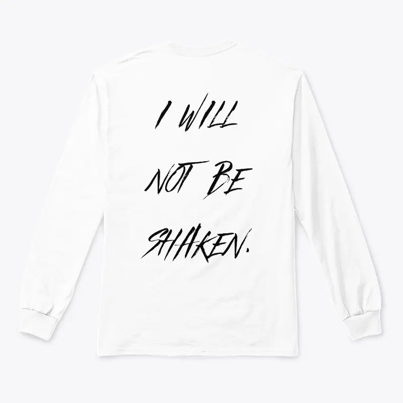 Long Sleeve Tee — I Will Not Be Shaken